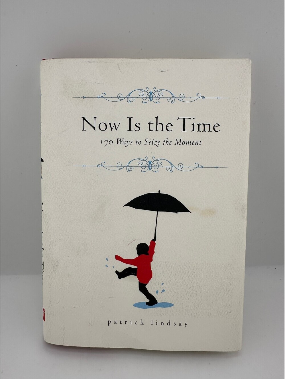 Now Is the Time Patrick Lindsay 170 Ways Hardcover 2009